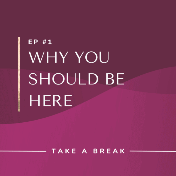 Ep #1: Why You Should Be Here