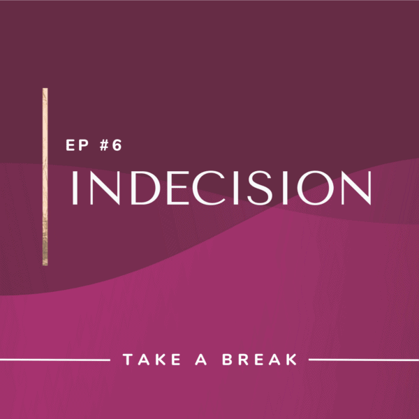 Ep #6: Indecision