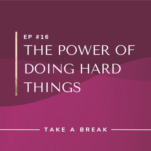 Ep #16: The Power of Doing Hard Things