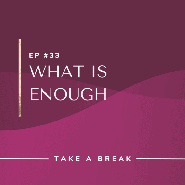 Ep #33: What Is Enough