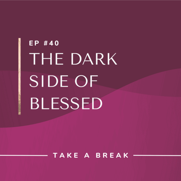 Ep #40: The Dark Side of Blessed