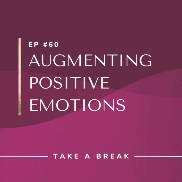 Ep #60: Augmenting Positive Emotions