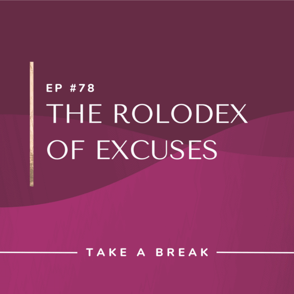 Ep #78: The Rolodex of Excuses