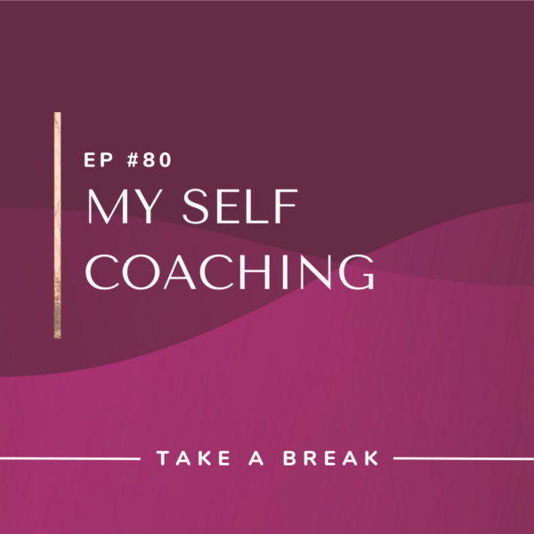 Ep #80: My Self Coaching