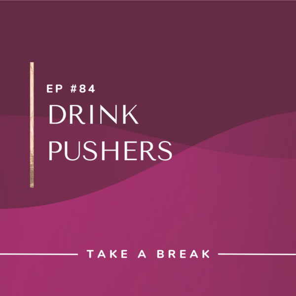 Ep #84: Drink Pushers