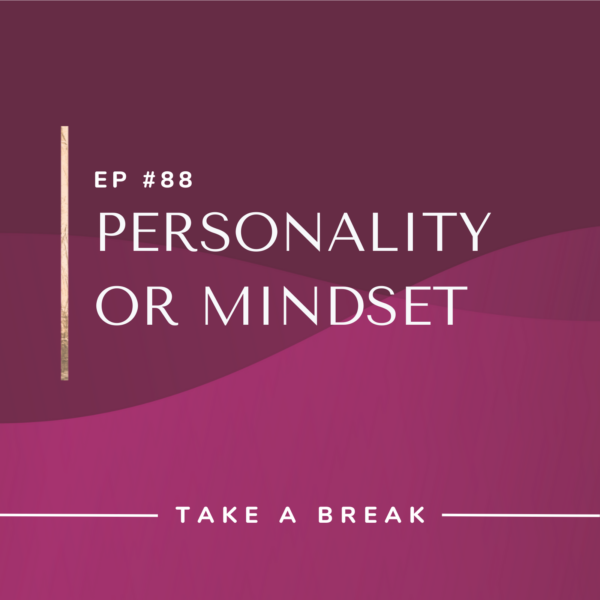 Ep #88: Personality or Mindset