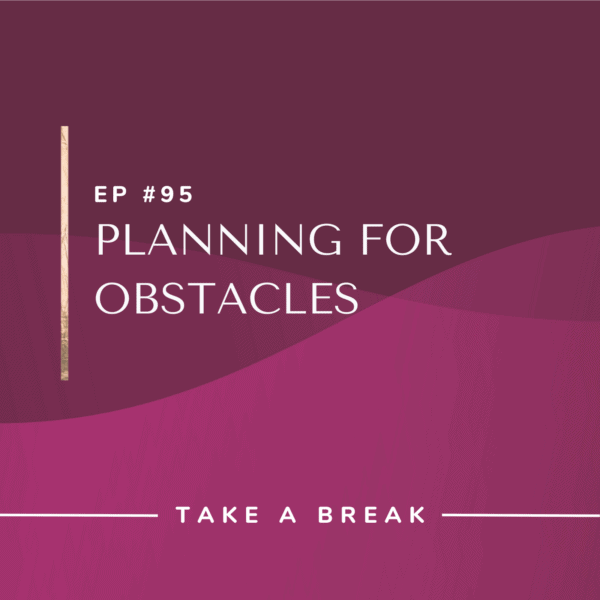 Ep #95: Planning for Obstacles