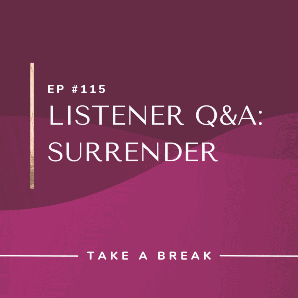 Ep #115: Listener Q&A: Surrender