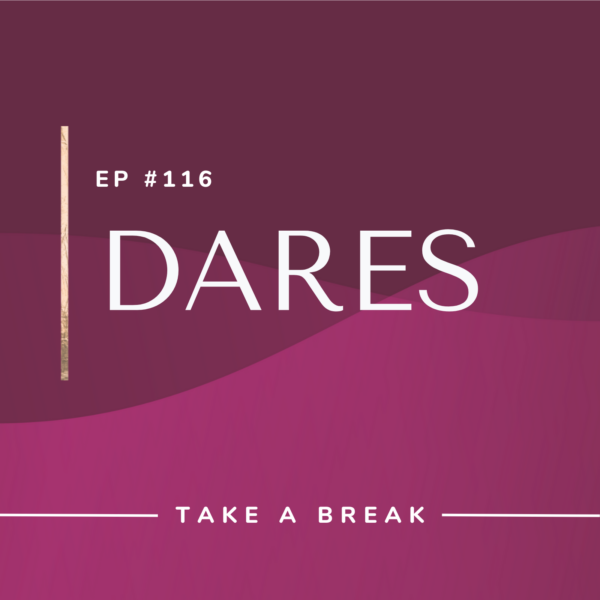 Ep #116: Dares