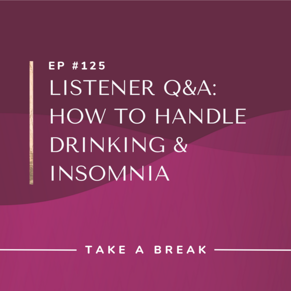 Ep #125: Listener Q&A: How to Handle Drinking & Insomnia
