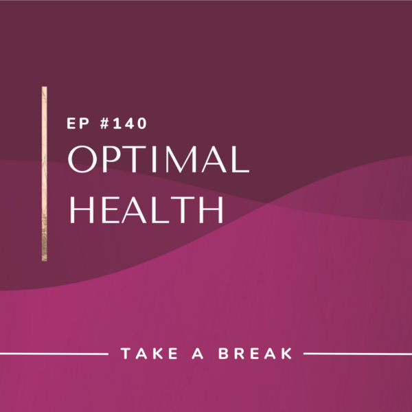 Ep #140: Optimal Health