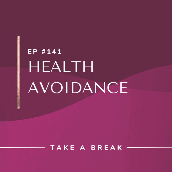 Ep #141: Health Avoidance