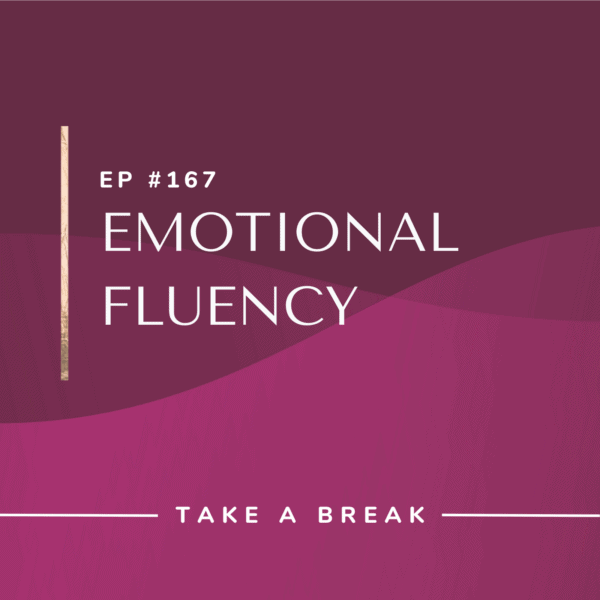 Ep #167: Emotional Fluency