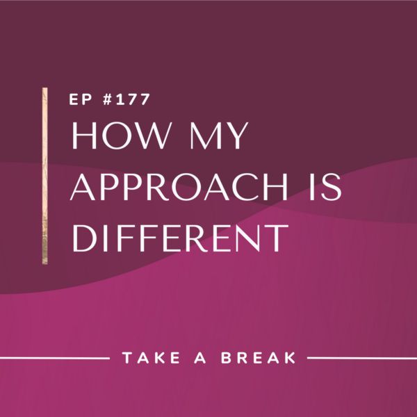 Ep #177: How My Approach Is Different