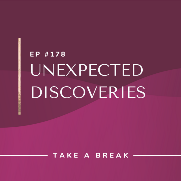 Ep #178: Unexpected Discoveries