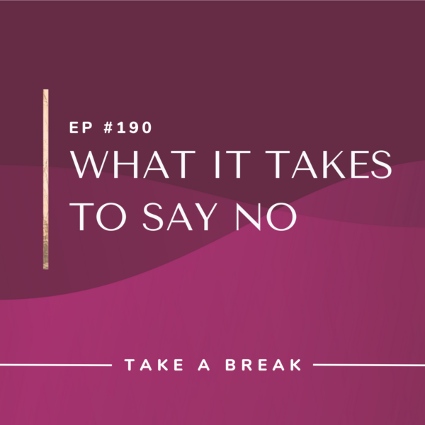 Ep #190: What It Takes to Say No