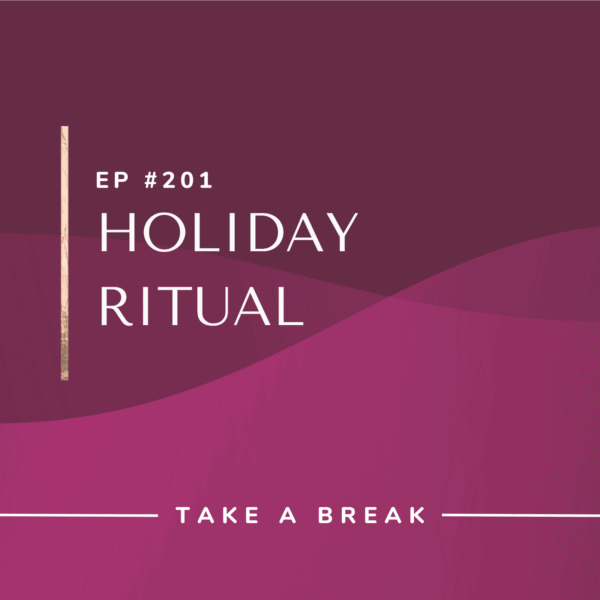 Ep #201: Holiday Ritual