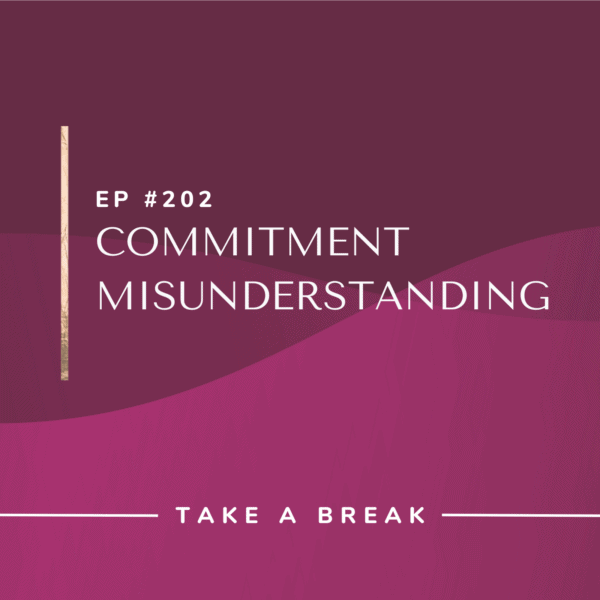 Ep #202: Commitment Misunderstanding