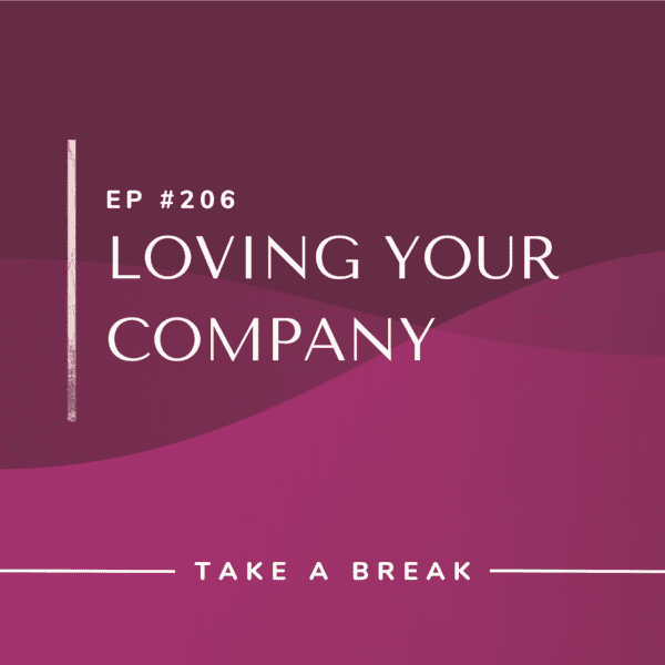 Ep #206: Loving Your Company