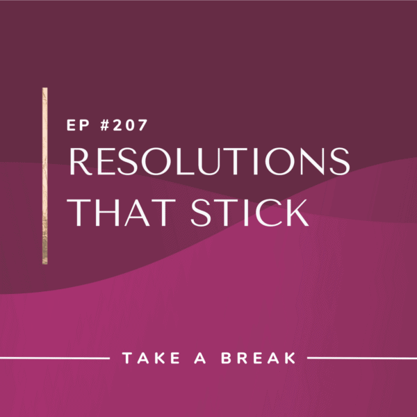 Ep #207: Resolutions that Stick