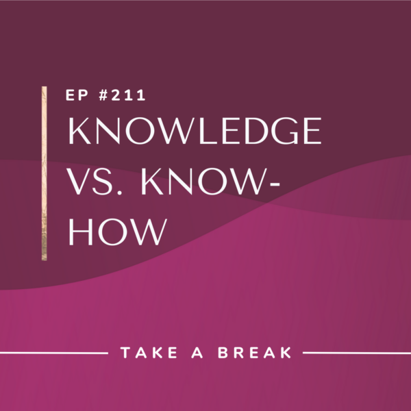 Ep #211: Knowledge vs. Know-How