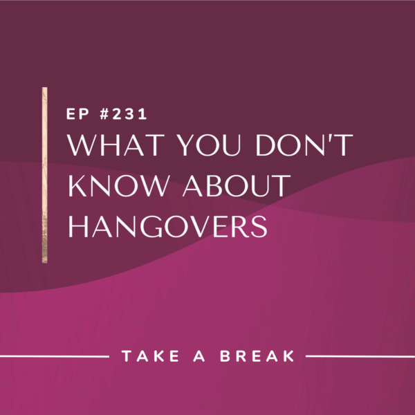 Ep #231: What You Don’t Know About Hangovers