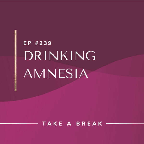 Ep #239: Drinking Amnesia