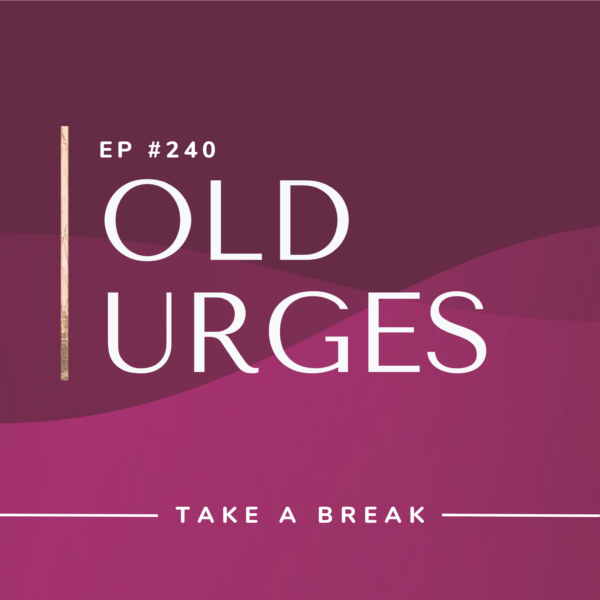 Ep #240: Old Urges