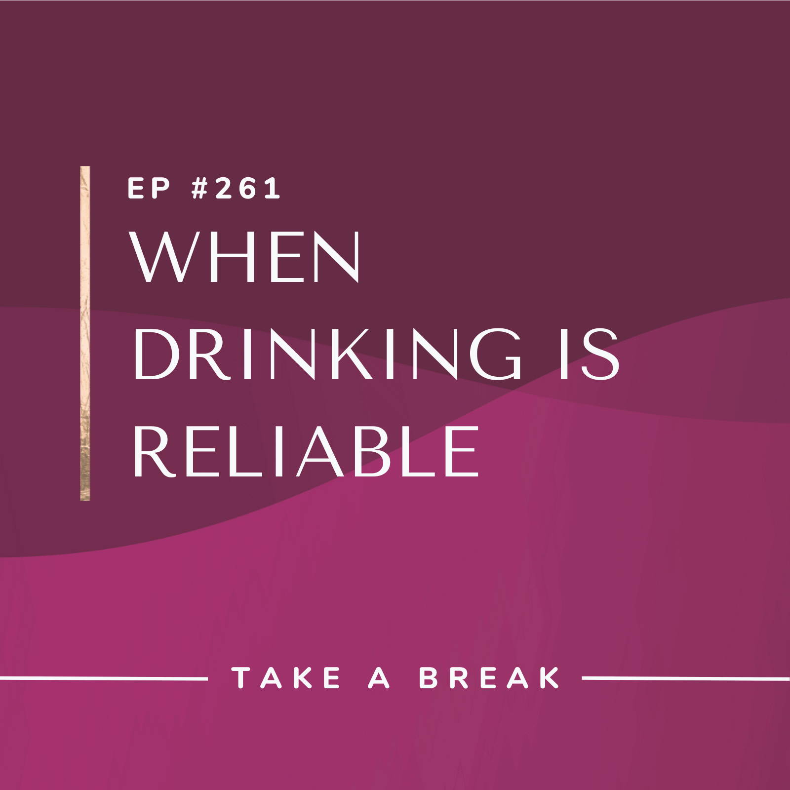 Take A Break from Drinking with Rachel Hart When Drinking Is Reliable