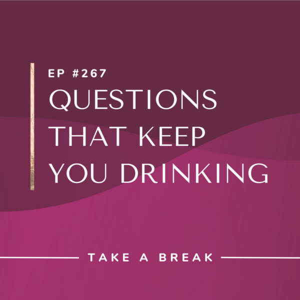 Ep #267: Questions That Keep You Drinking