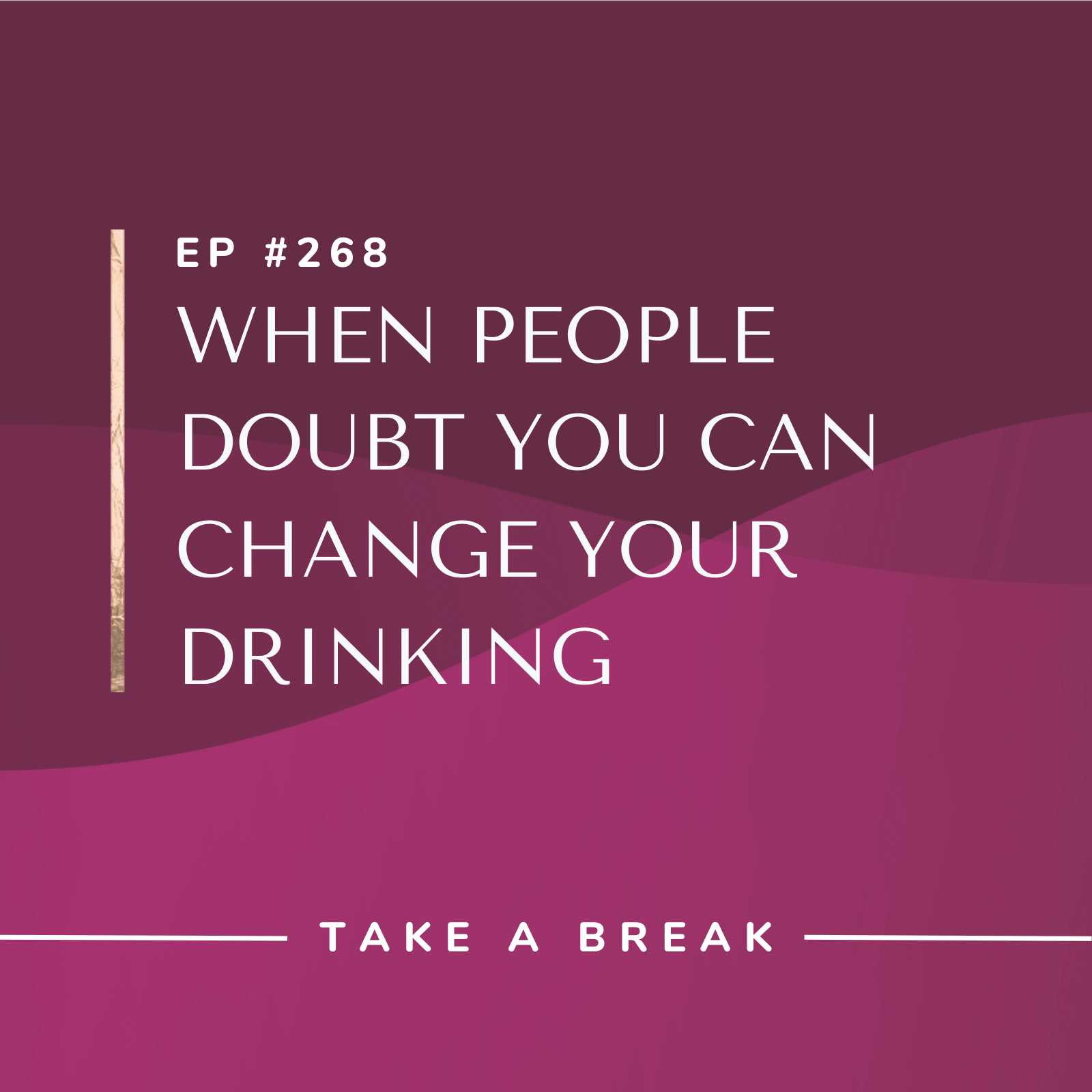 Take A Break from Drinking with Rachel Hart When People Doubt You Can Change Your Drinking