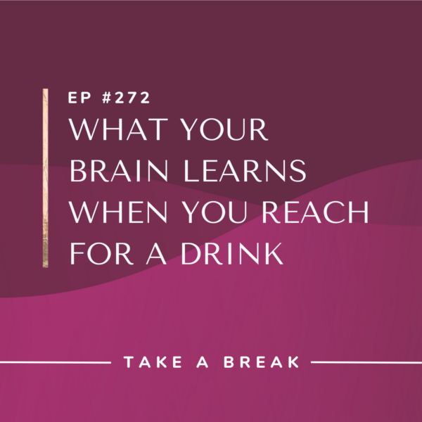 Ep #272: What Your Brain Learns When You Reach for a Drink