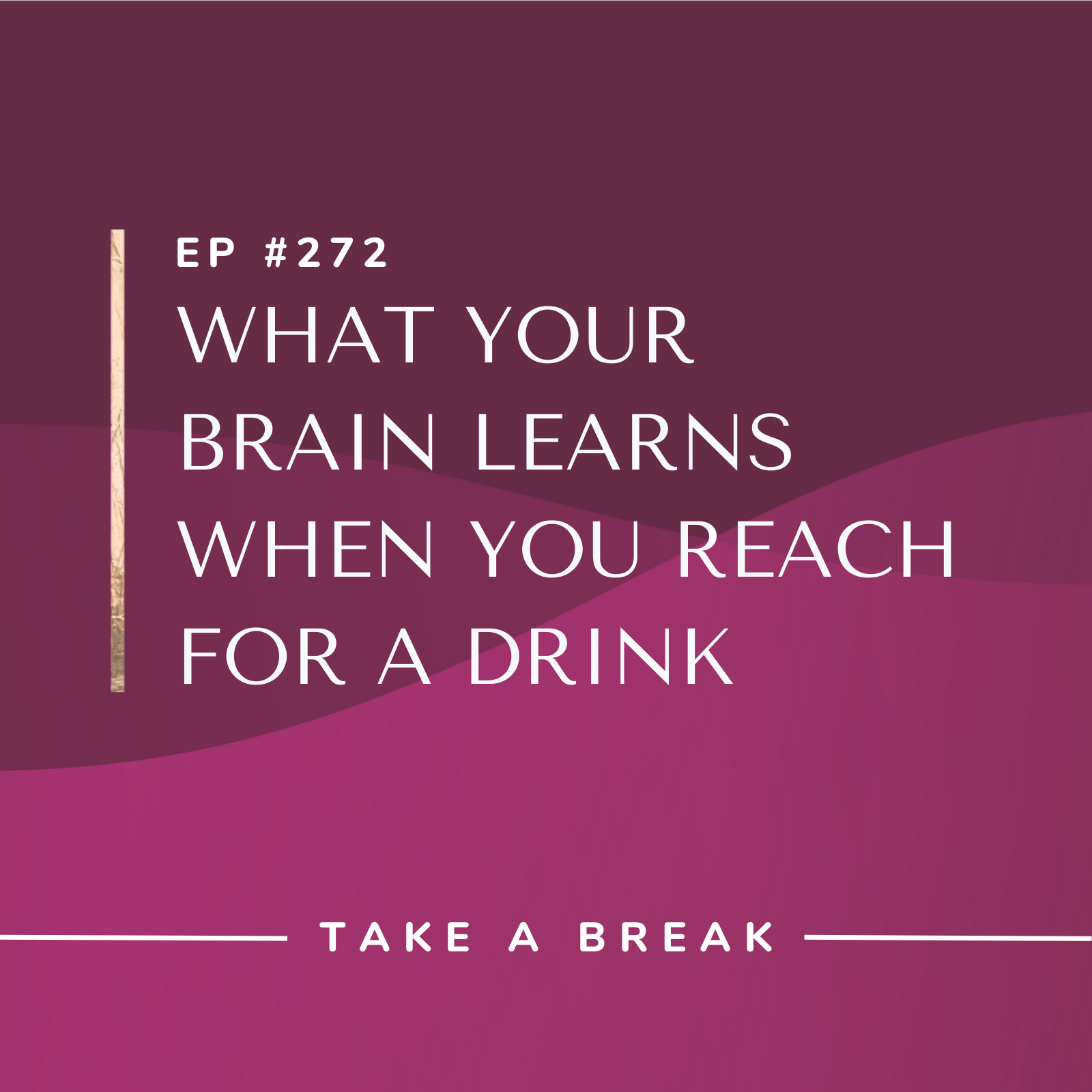 Take A Break from Drinking with Rachel Hart What Your Brain Learns When You Reach for a Drink