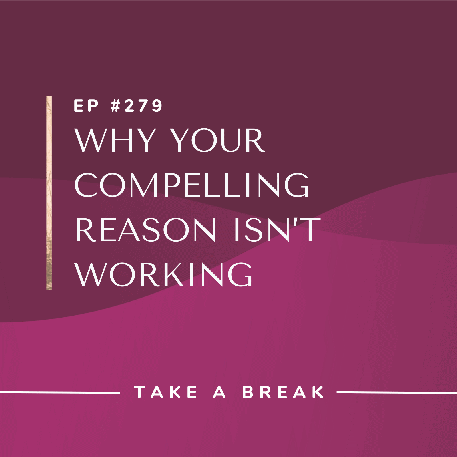 Take A Break from Drinking Why Your Compelling Reason Isn’t Working