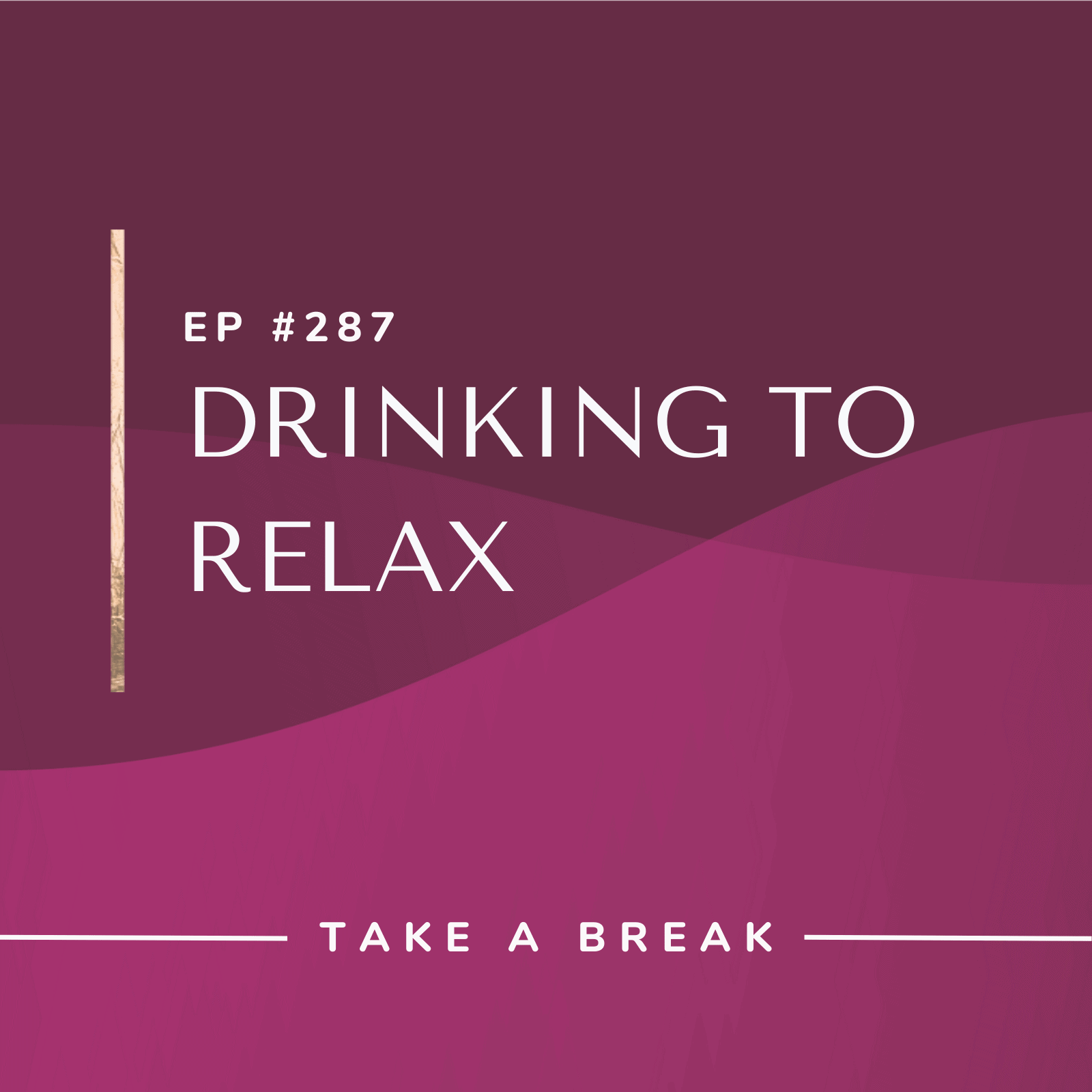Take A Break from Drinking Drinking to Relax