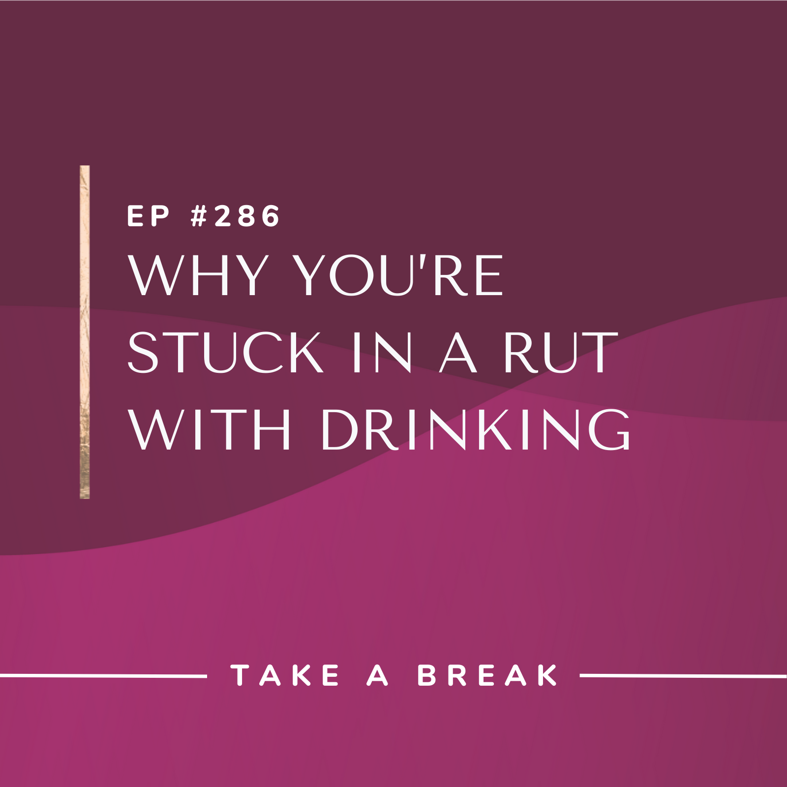 Take A Break from Drinking Why You’re Stuck in a Rut with Drinking