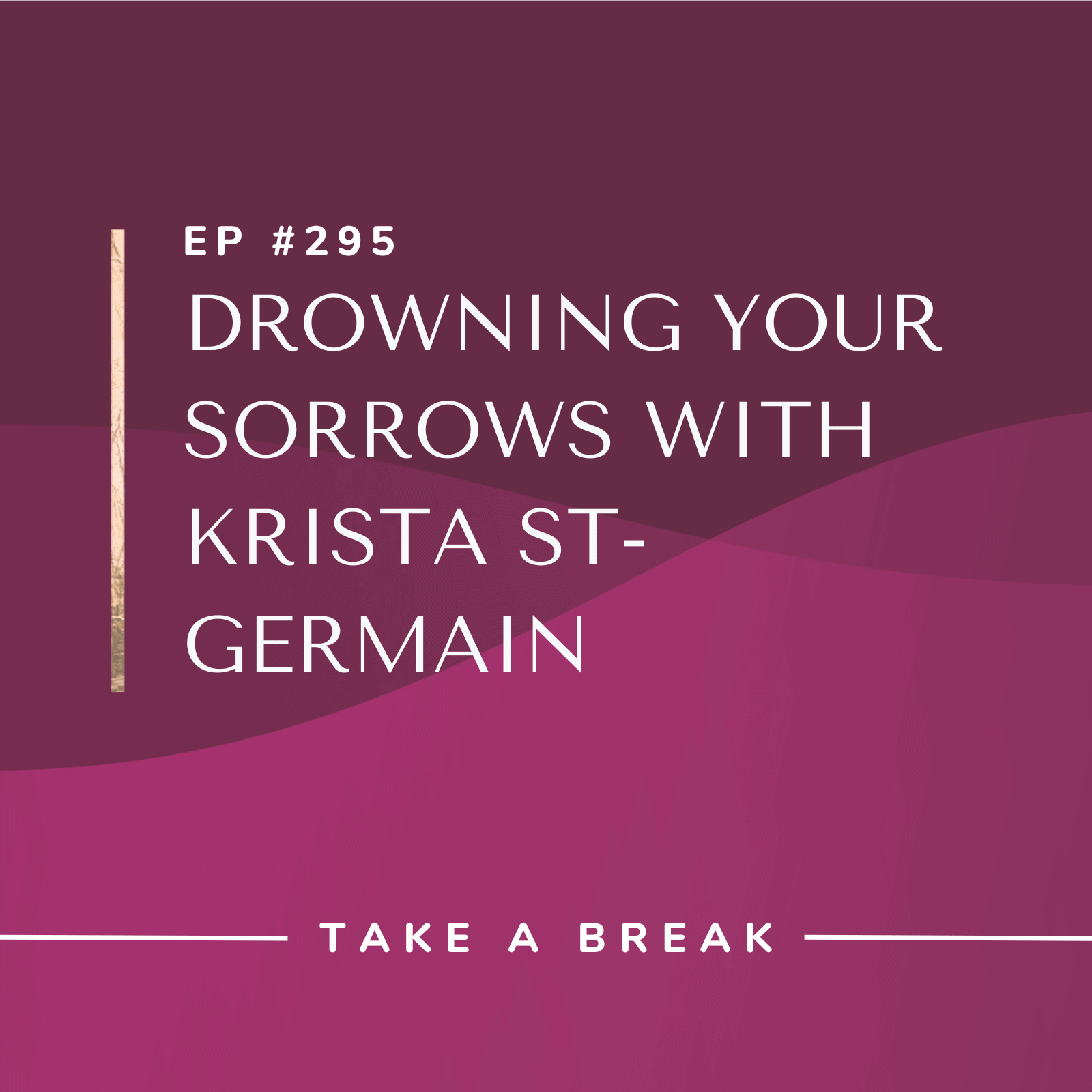 Take A Break from Drinking with Rachel Hart | Drowning Your Sorrows with Krista St-Germain