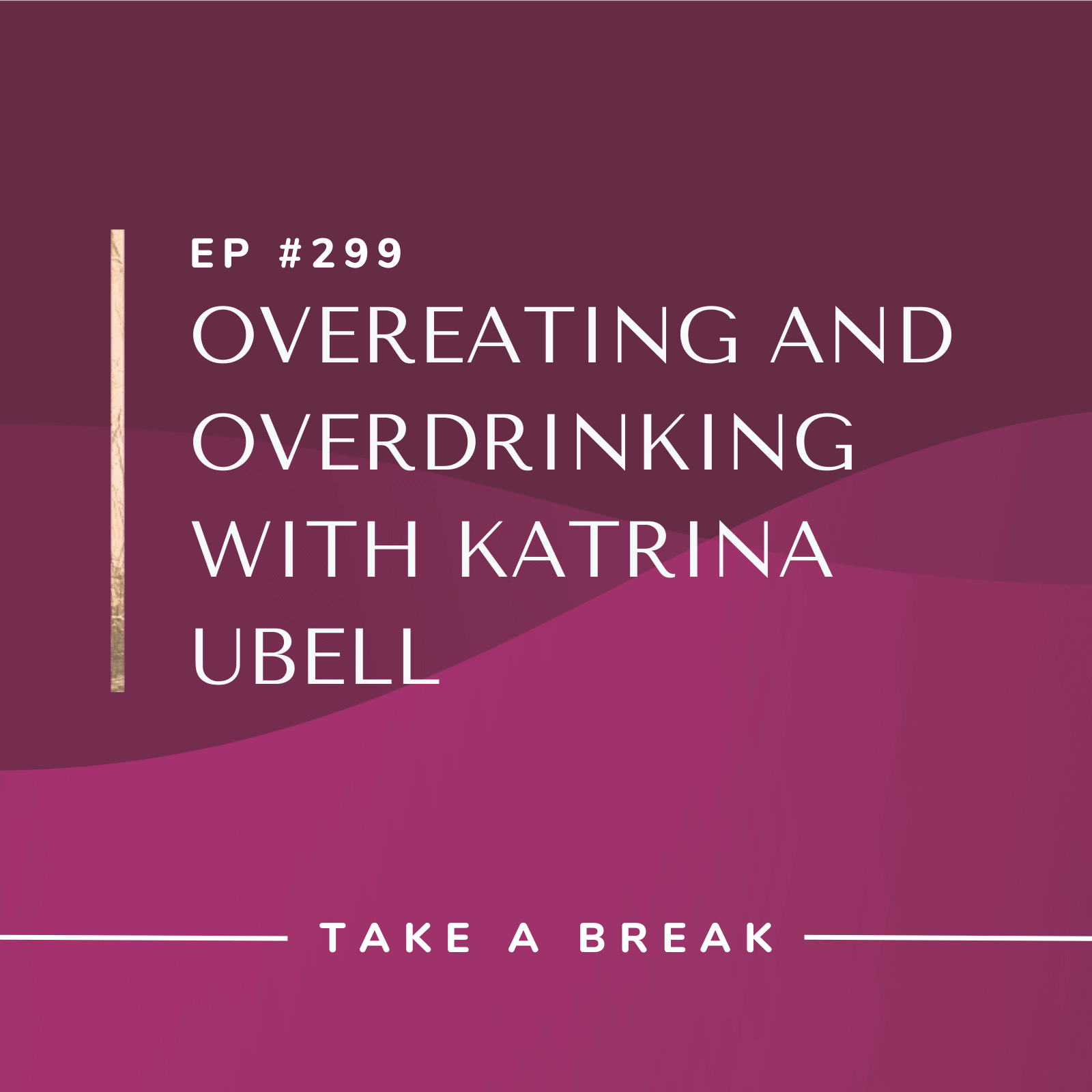 Take A Break from Drinking with Rachel Hart | Overeating and Overdrinking with Katrina Ubell