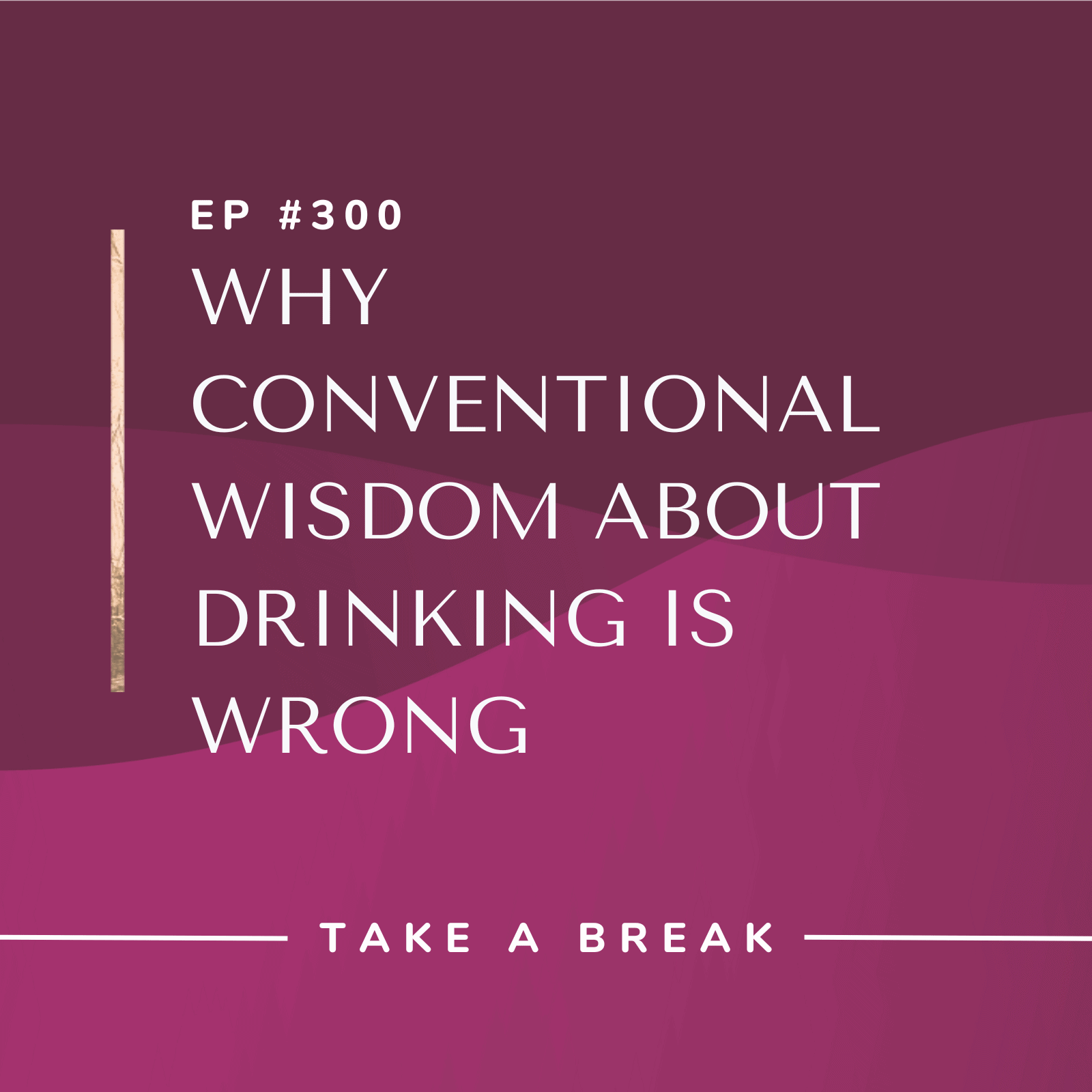 Take A Break from Drinking with Rachel Hart | Why Conventional Wisdom About Drinking Is Wrong