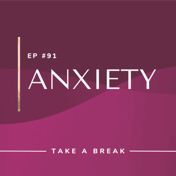 Ep #91: Anxiety