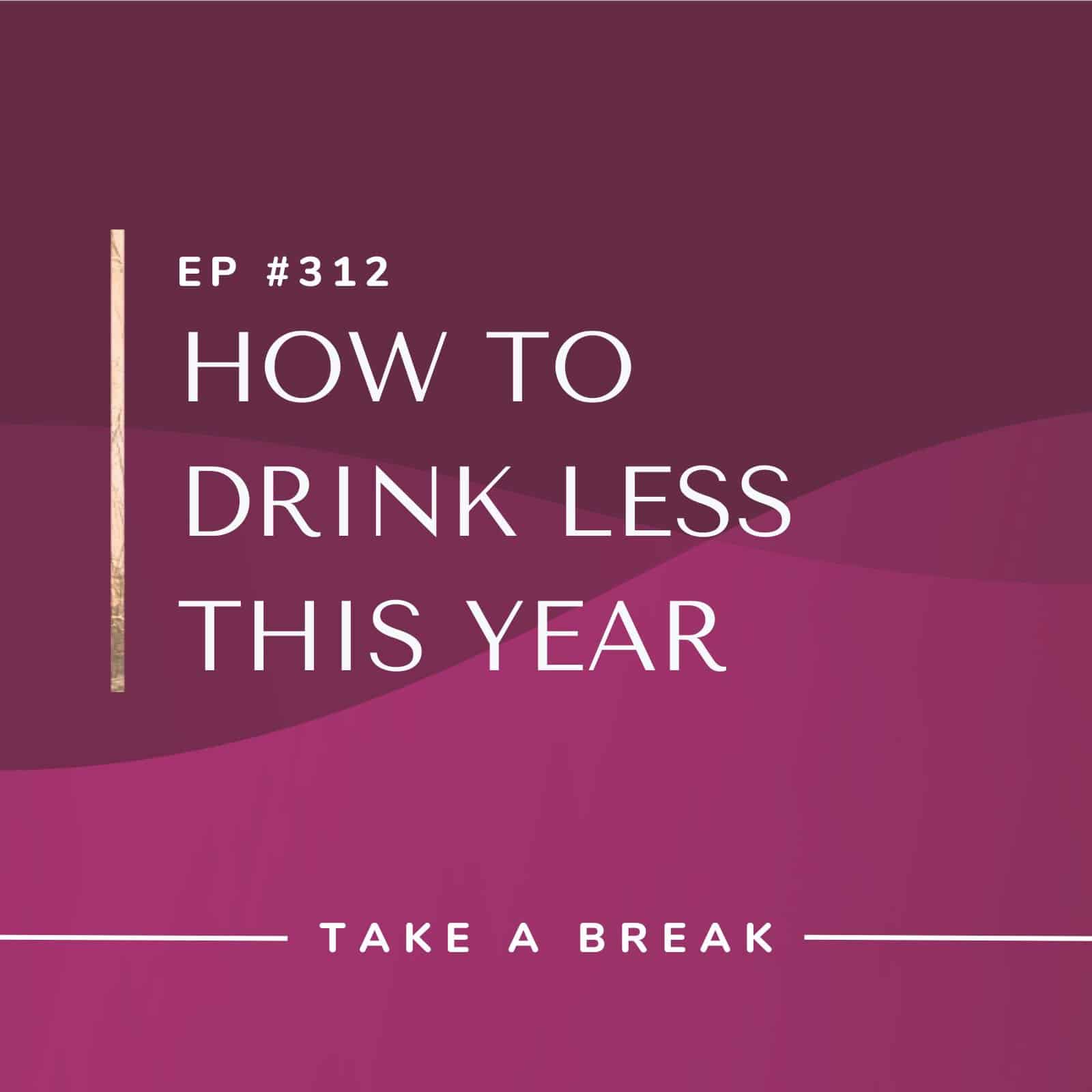 Take A Break from Drinking with Rachel Hart | How to Drink Less This Year