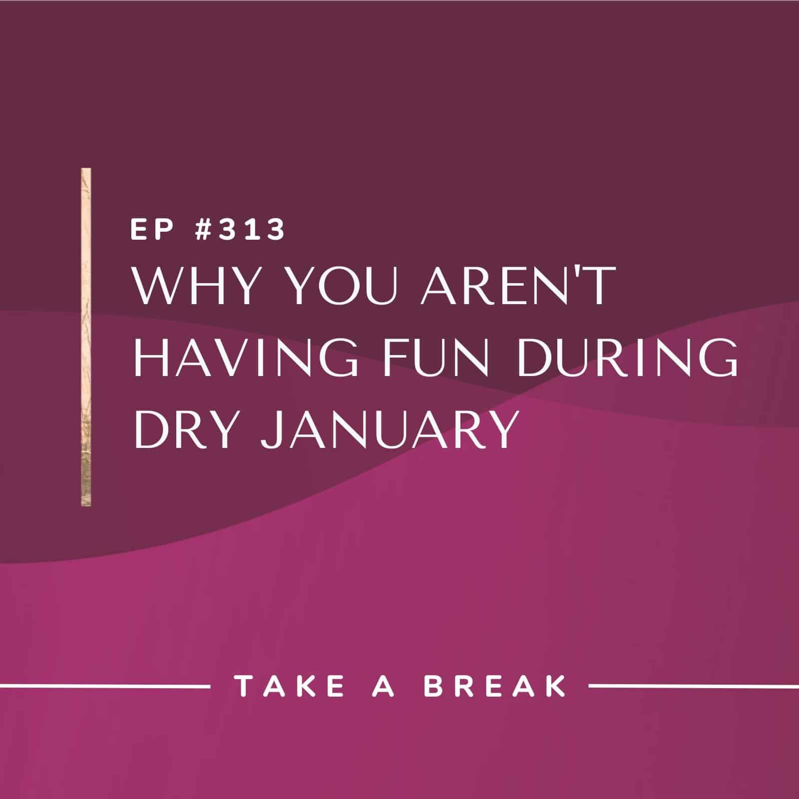Take A Break from Drinking with Rachel Hart | Why You Aren’t Having Fun During Dry January