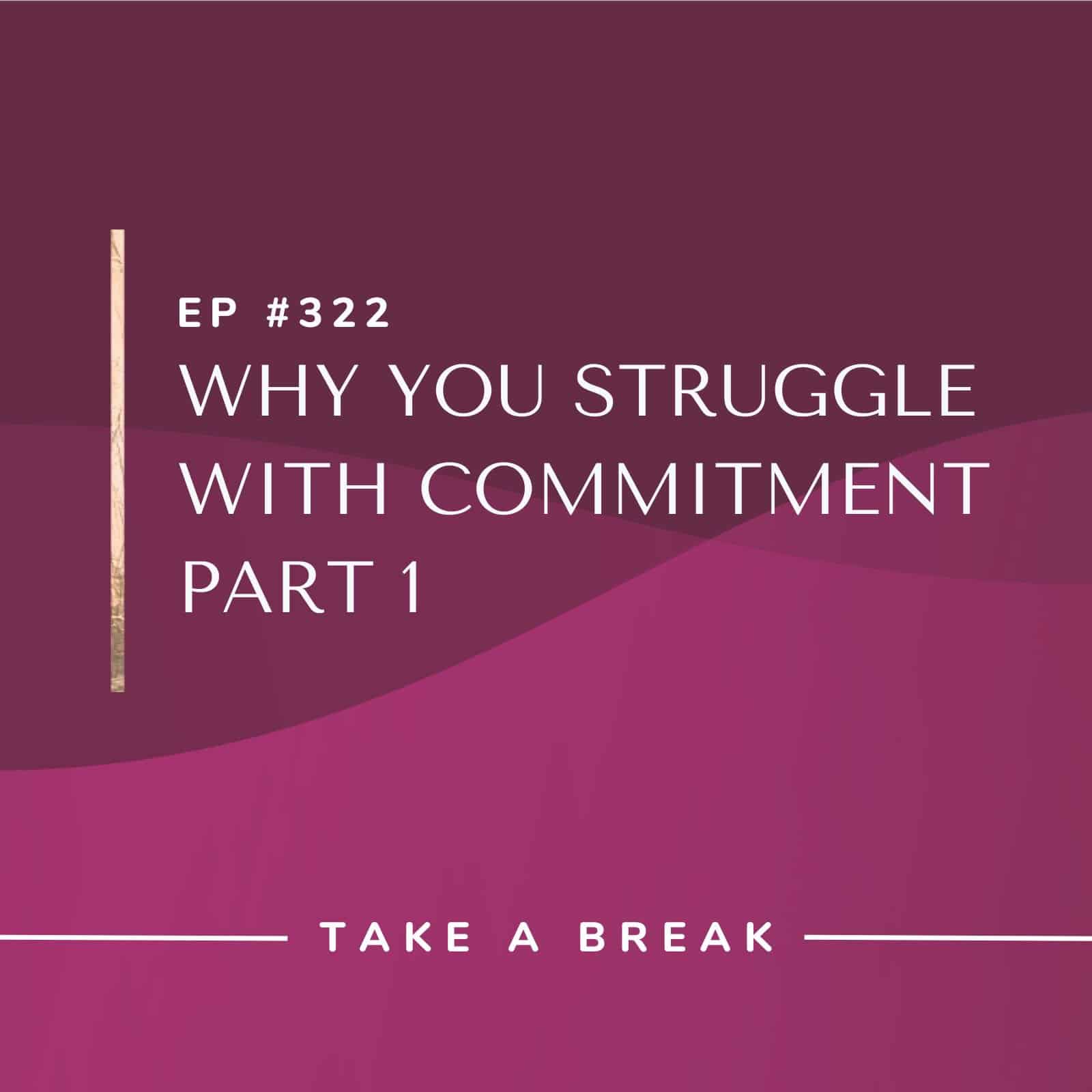 Take A Break from Drinking with Rachel Hart | Why You Struggle With Commitment Part 1