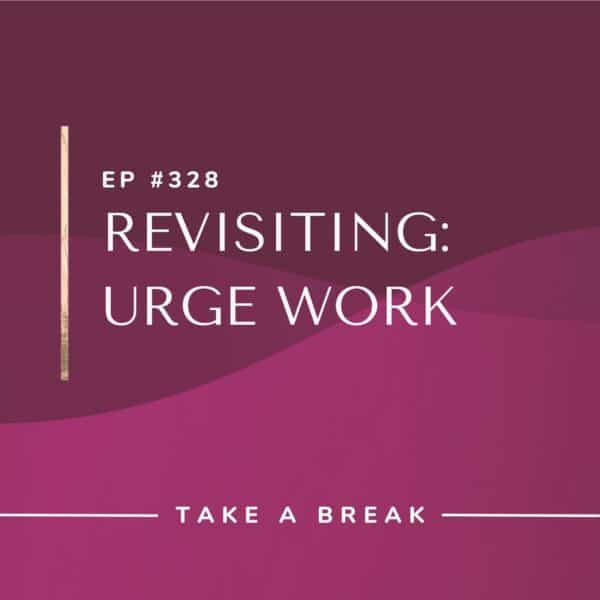 Ep #328: Revisiting: Urge Work