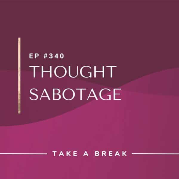 Ep #340: Thought Sabotage