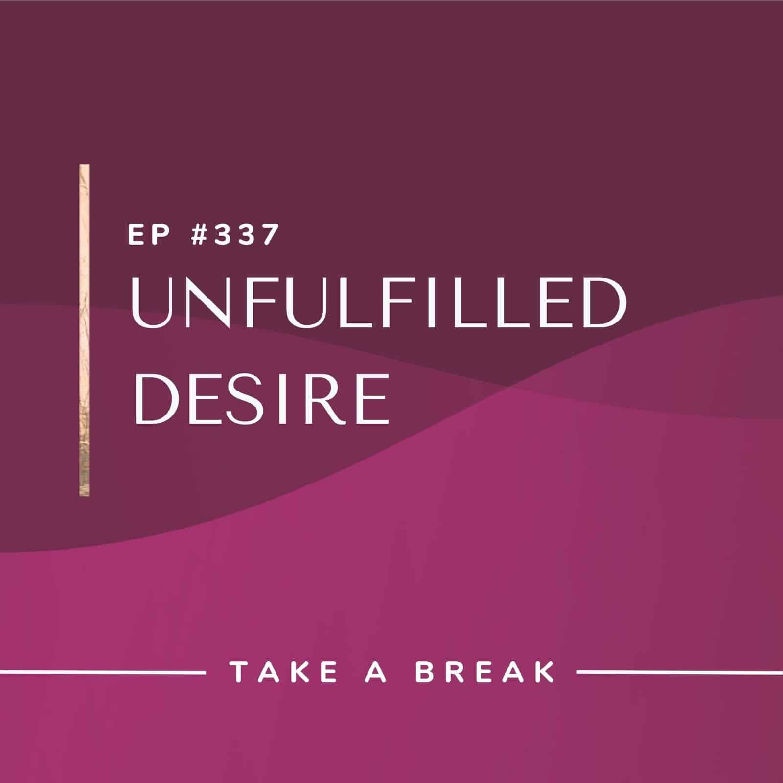 Take A Break from Drinking with Rachel Hart | Unfulfilled Desire