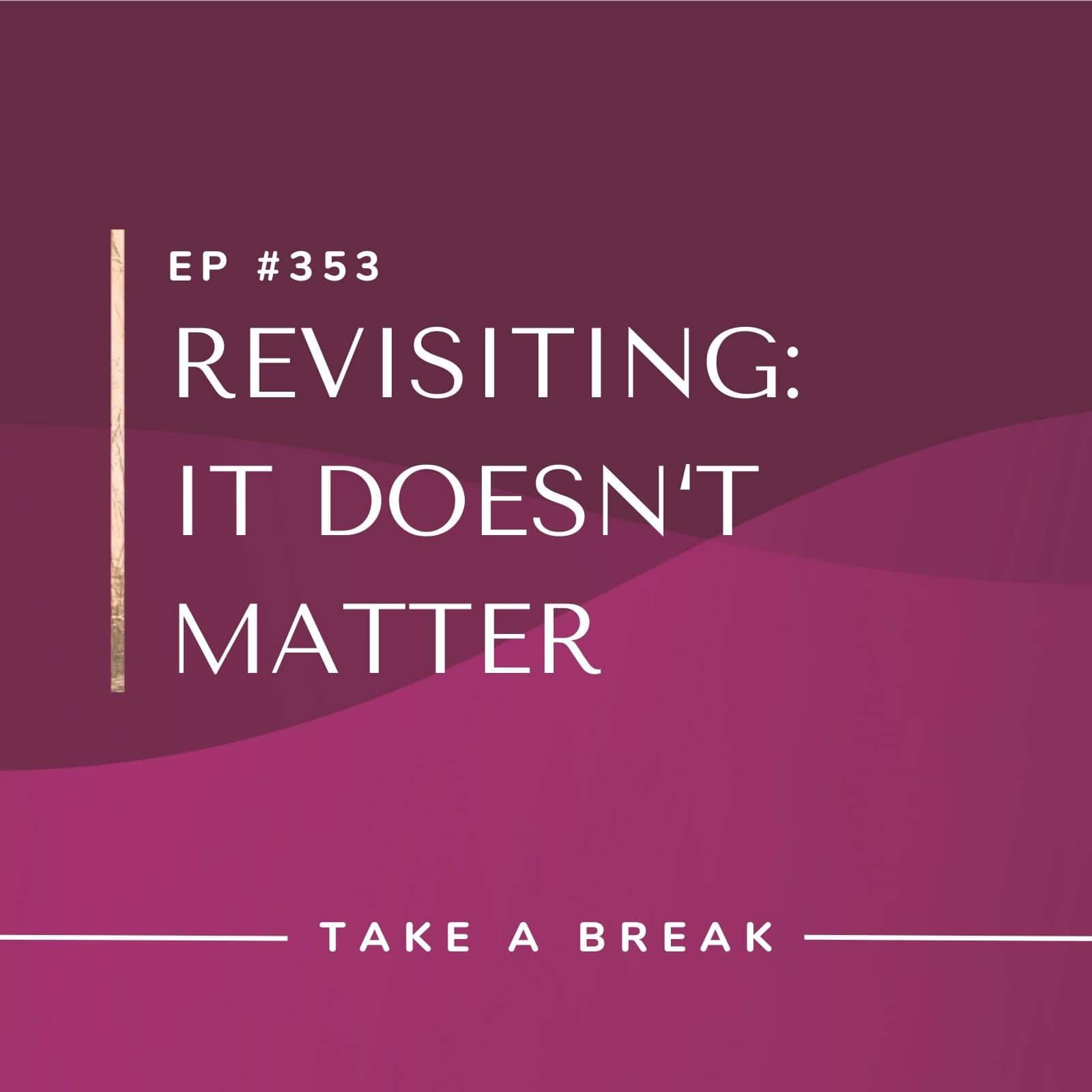 Take A Break from Drinking with Rachel Hart | Revisiting: It Doesn’t Matter