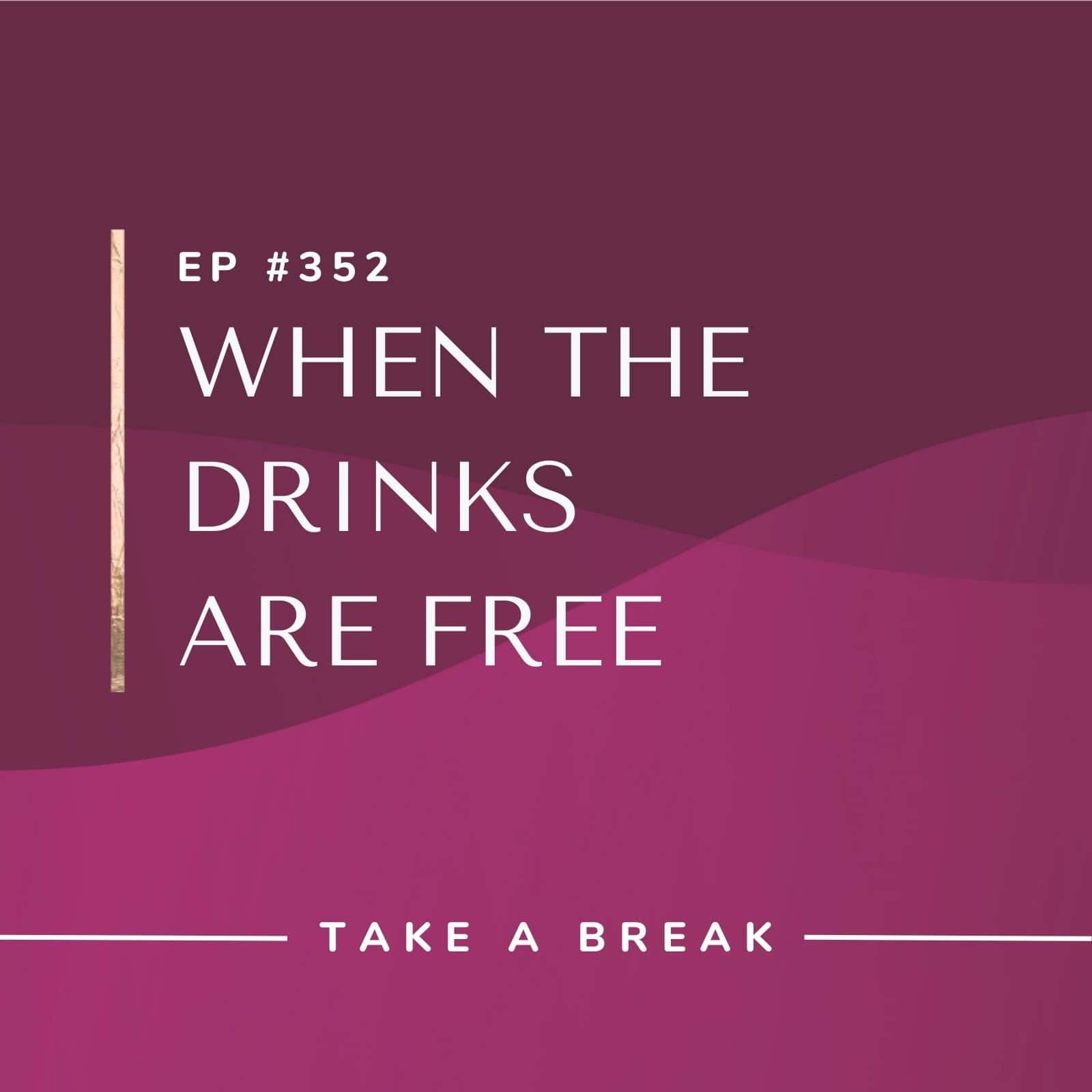 Take A Break from Drinking with Rachel Hart | When the Drinks Are Free