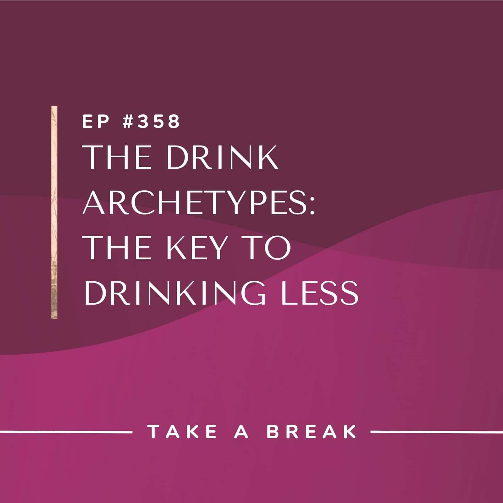Take A Break from Drinking with Rachel Hart | The Drink Archetypes: The Key to Drinking Less