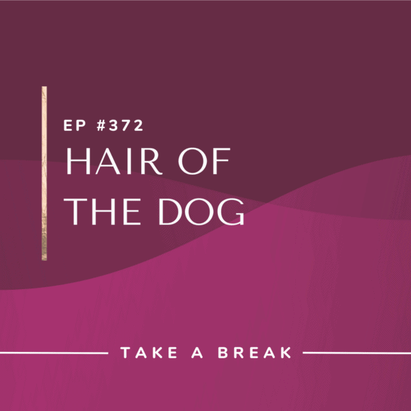 Ep #372: Hair of the Dog